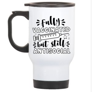 Fully Vaccinated But Still Antisocial Stainless Steel Travel Mug