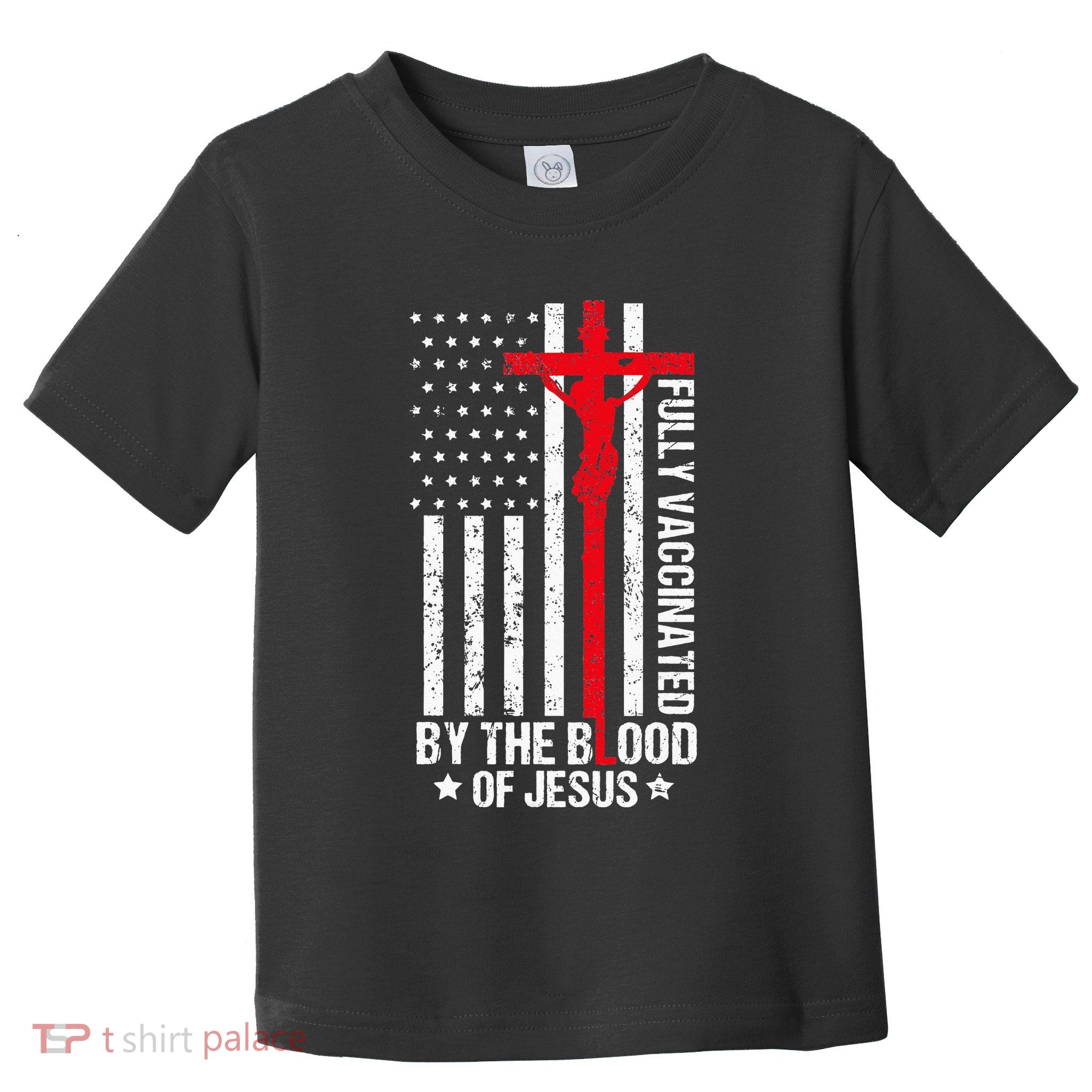 Fully Vaccinated By The Blood Of Jesus Christian Toddler T-Shirt