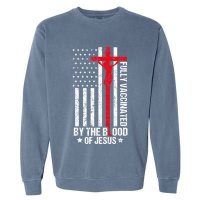 Fully Vaccinated By The Blood Of Jesus Christian Garment-Dyed Sweatshirt
