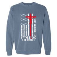 Fully Vaccinated By The Blood Of Jesus Christian Garment-Dyed Sweatshirt