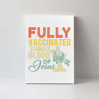 Fully Vaccinated By The Blood Of Jesus Funny Christian Canvas