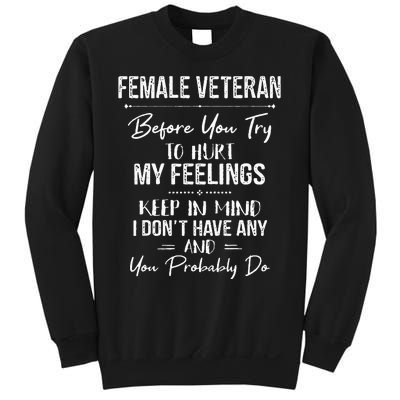 Female Veteran Before You Try To Hurt My Feelings Keep Sweatshirt