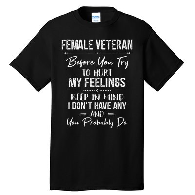 Female Veteran Before You Try To Hurt My Feelings Keep Tall T-Shirt