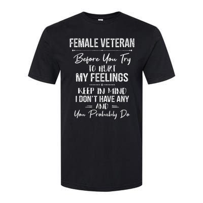 Female Veteran Before You Try To Hurt My Feelings Keep Softstyle CVC T-Shirt