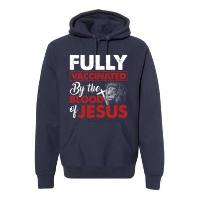 Fully Vaccinated By The Blood Of Jesus Lion God Christian 12 Premium Hoodie