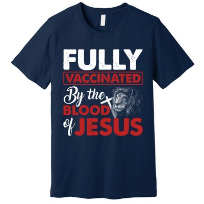 Fully Vaccinated By The Blood Of Jesus Lion God Christian 12 Premium T-Shirt