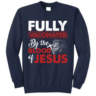 Fully Vaccinated By The Blood Of Jesus Lion God Christian 12 Tall Sweatshirt