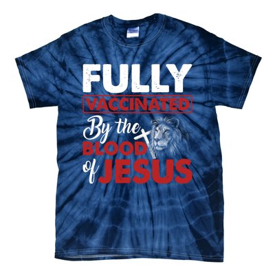 Fully Vaccinated By The Blood Of Jesus Lion God Christian 12 Tie-Dye T-Shirt