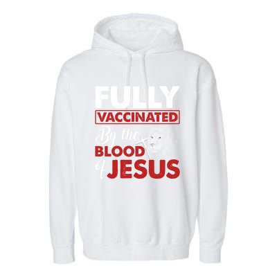 Fully Vaccinated By The Blood Of Jesus Lion God Christian 12 Garment-Dyed Fleece Hoodie