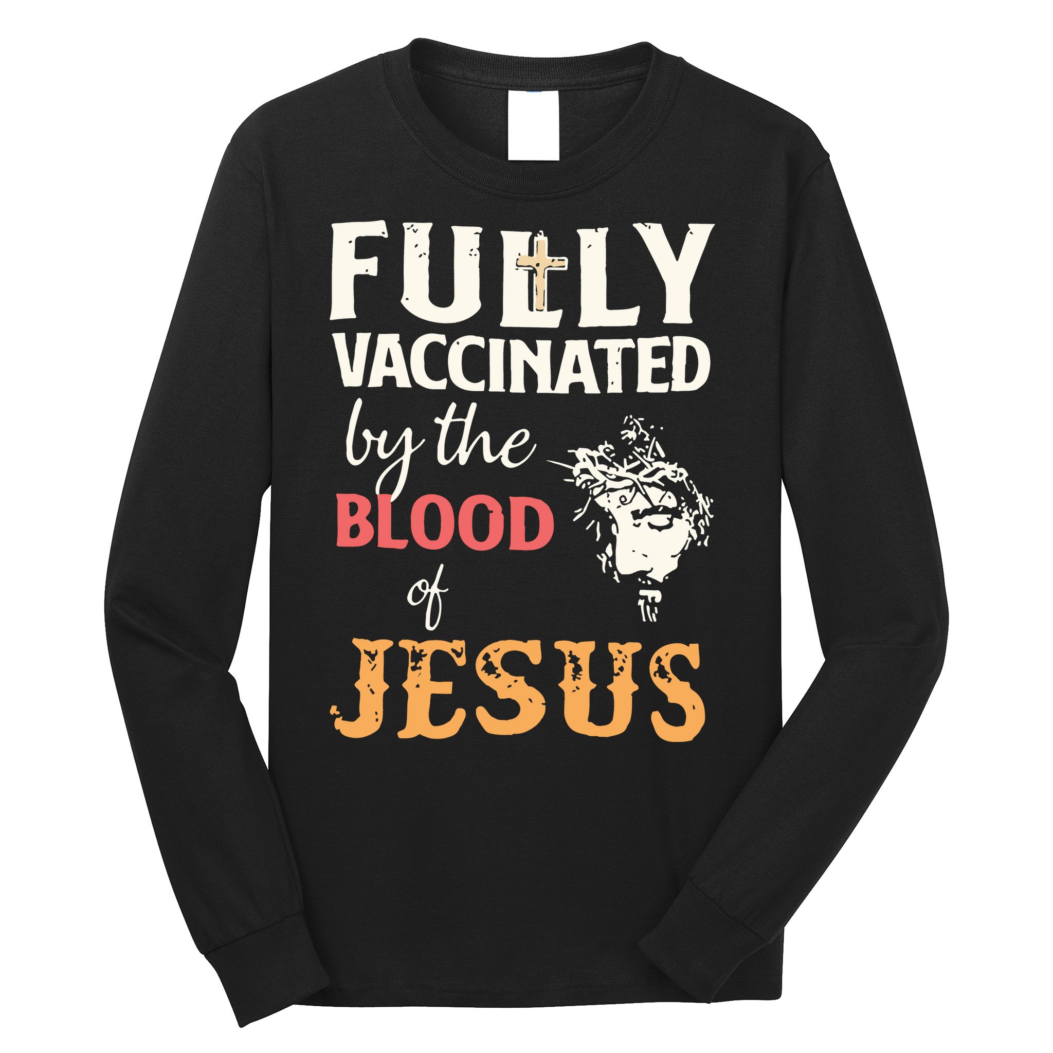 Fully Vaccinated By The Blood Of Jesus Long Sleeve Shirt