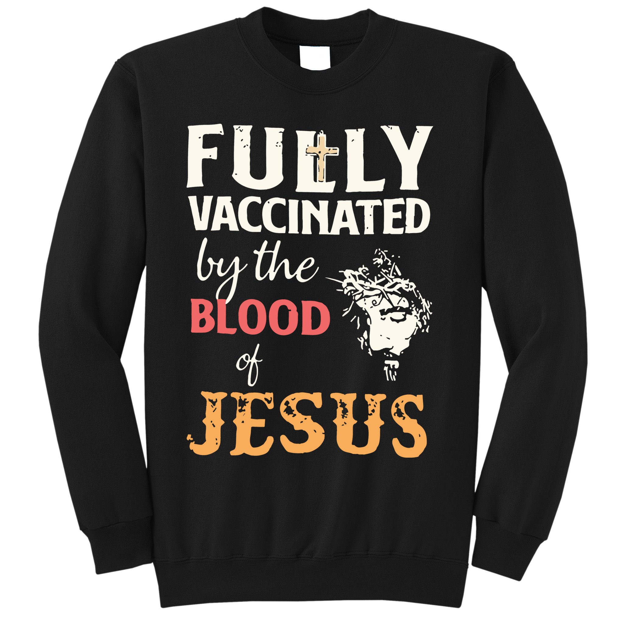 Fully Vaccinated By The Blood Of Jesus Sweatshirt