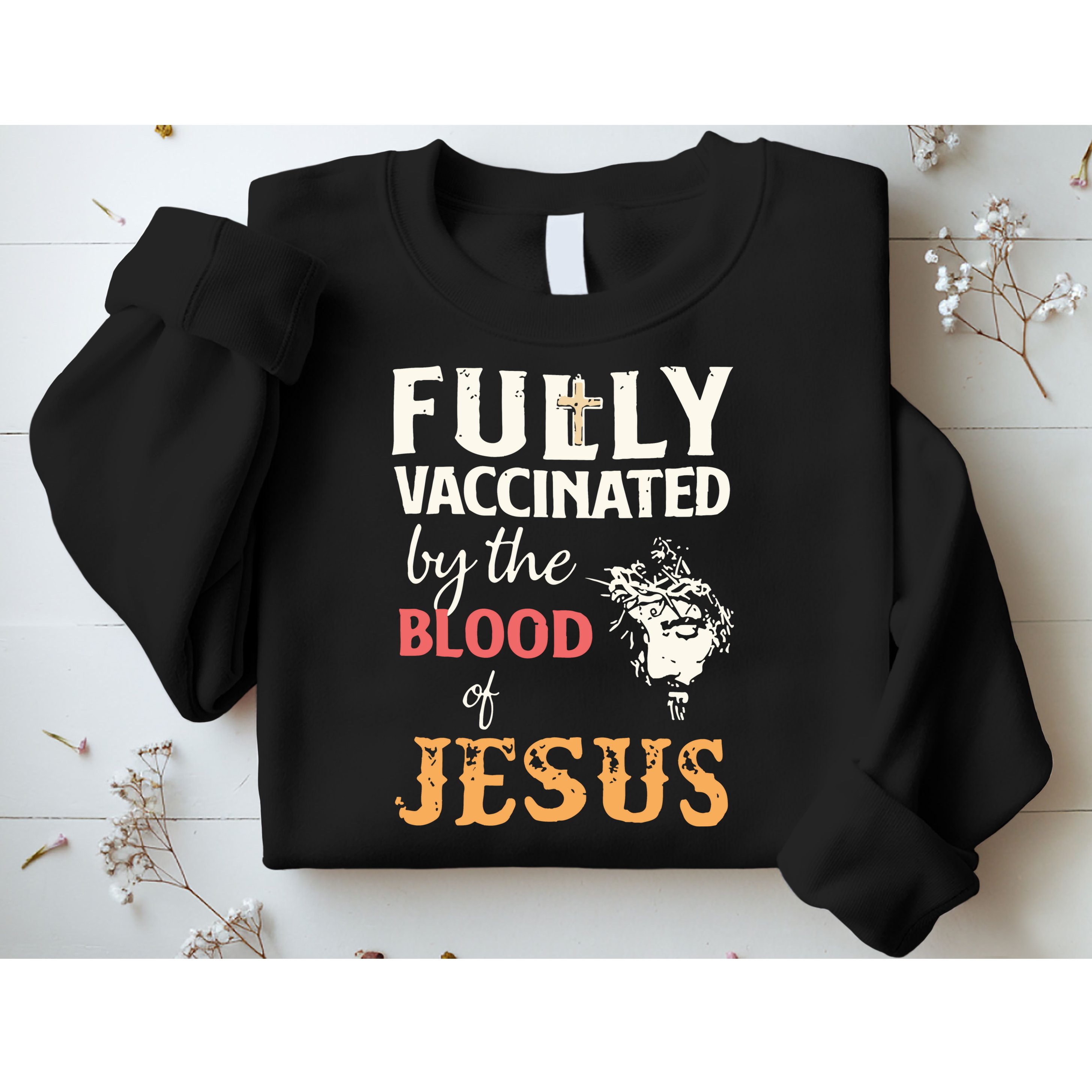 Fully Vaccinated By The Blood Of Jesus Sweatshirt