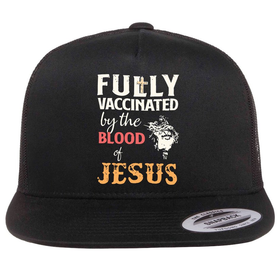 Fully Vaccinated By The Blood Of Jesus Flat Bill Trucker Hat