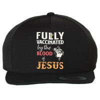 Fully Vaccinated By The Blood Of Jesus Wool Snapback Cap