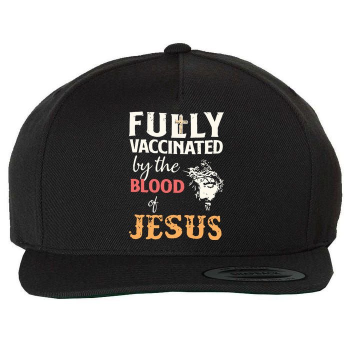 Fully Vaccinated By The Blood Of Jesus Wool Snapback Cap