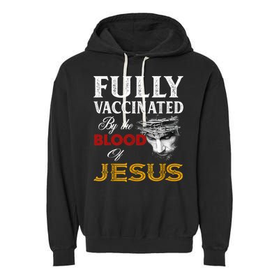 Fully Vaccinated By The Blood Of Jesus TShirt Garment-Dyed Fleece Hoodie