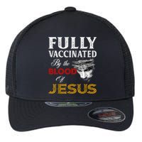 Fully Vaccinated By The Blood Of Jesus TShirt Flexfit Unipanel Trucker Cap