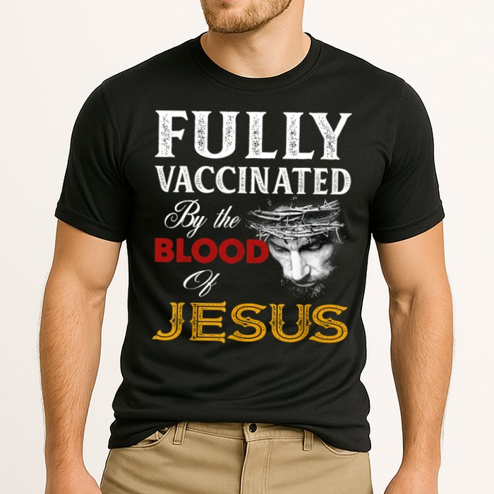 Fully Vaccinated By The Blood Of Jesus TShirt Cooling Performance Crew T-Shirt