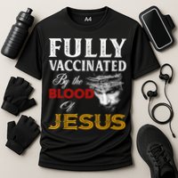 Fully Vaccinated By The Blood Of Jesus TShirt Cooling Performance Crew T-Shirt