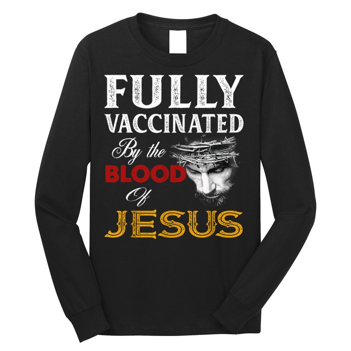 Fully Vaccinated By The Blood Of Jesus TShirt Long Sleeve Shirt