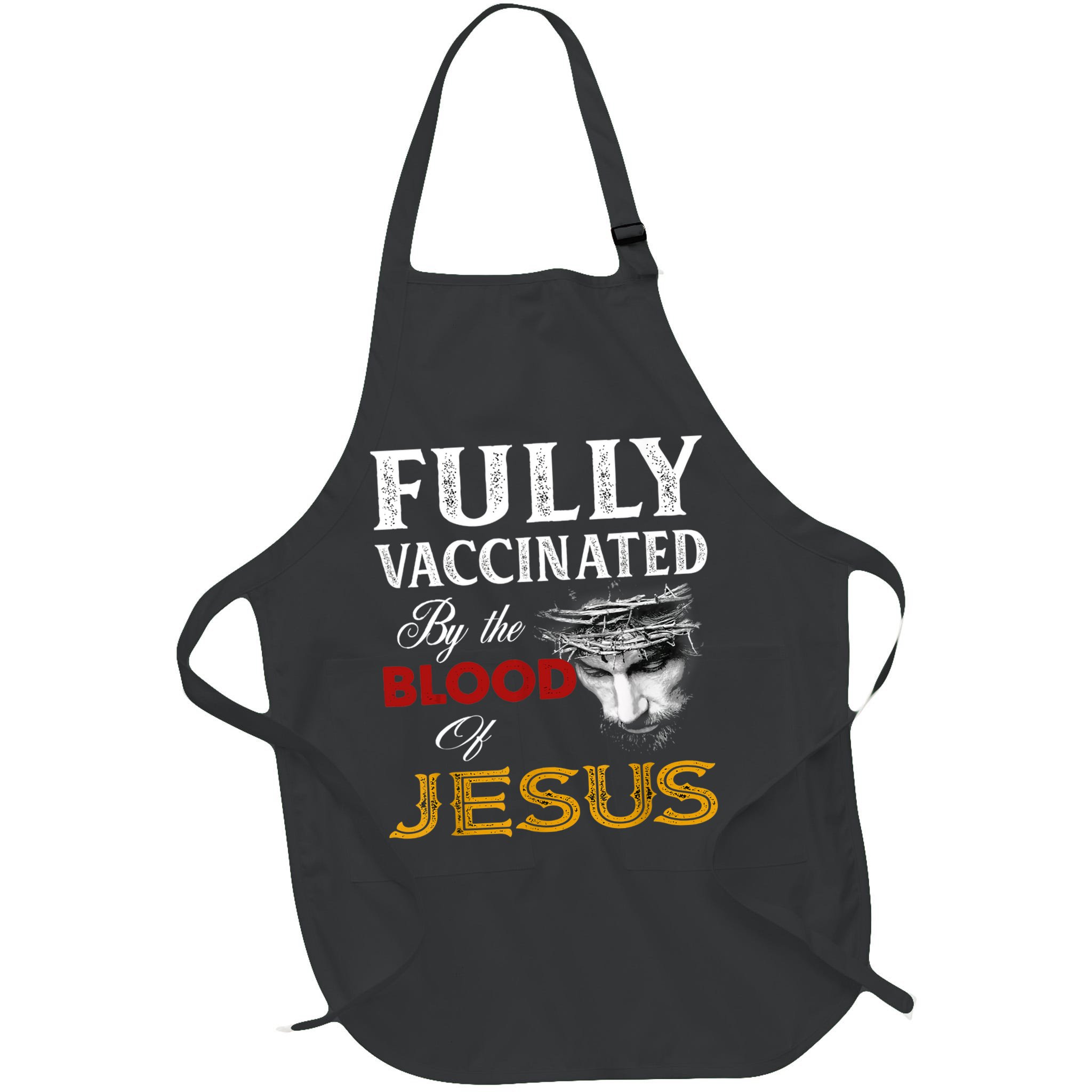 Fully Vaccinated By The Blood Of Jesus TShirt Apron