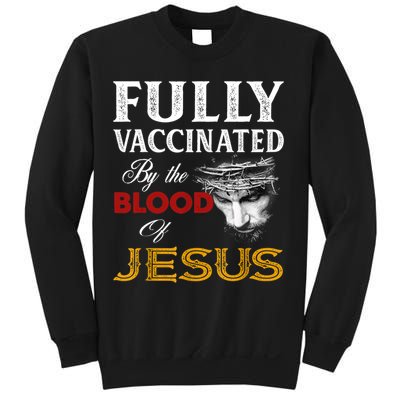 Fully Vaccinated By The Blood Of Jesus TShirt Sweatshirt