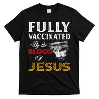 Fully Vaccinated By The Blood Of Jesus TShirt T-Shirt