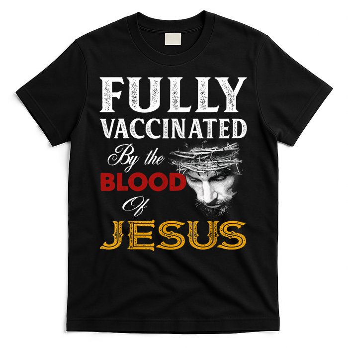 Fully Vaccinated By The Blood Of Jesus TShirt T-Shirt