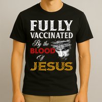 Fully Vaccinated By The Blood Of Jesus TShirt T-Shirt