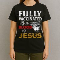 Fully Vaccinated By The Blood Of Jesus TShirt T-Shirt