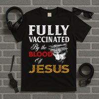 Fully Vaccinated By The Blood Of Jesus TShirt T-Shirt