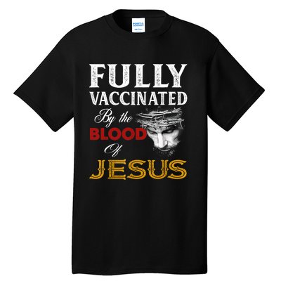 Fully Vaccinated By The Blood Of Jesus TShirt Tall T-Shirt