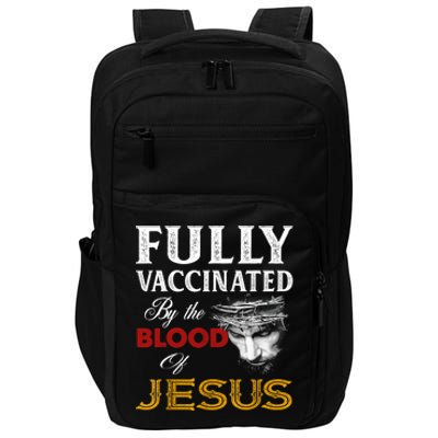 Fully Vaccinated By The Blood Of Jesus TShirt Impact Tech Backpack