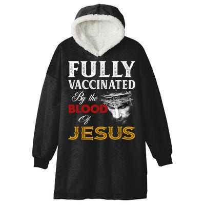Fully Vaccinated By The Blood Of Jesus TShirt Hooded Wearable Blanket