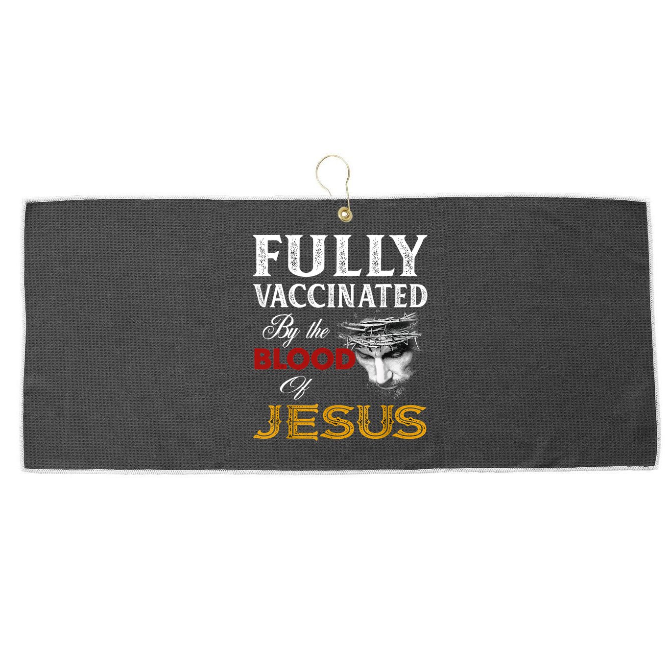Fully Vaccinated By The Blood Of Jesus TShirt Large Microfiber Waffle Golf Towel
