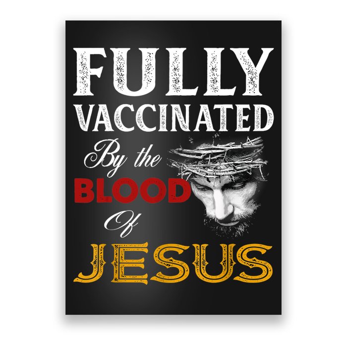 Fully Vaccinated By The Blood Of Jesus TShirt Poster