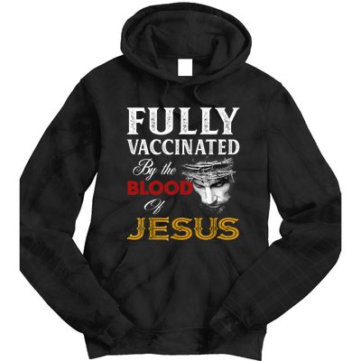 Fully Vaccinated By The Blood Of Jesus TShirt Tie Dye Hoodie