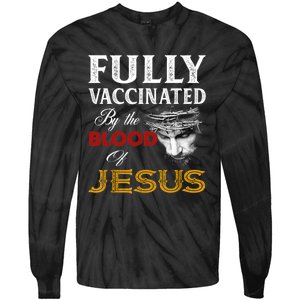 Fully Vaccinated By The Blood Of Jesus TShirt Tie-Dye Long Sleeve Shirt