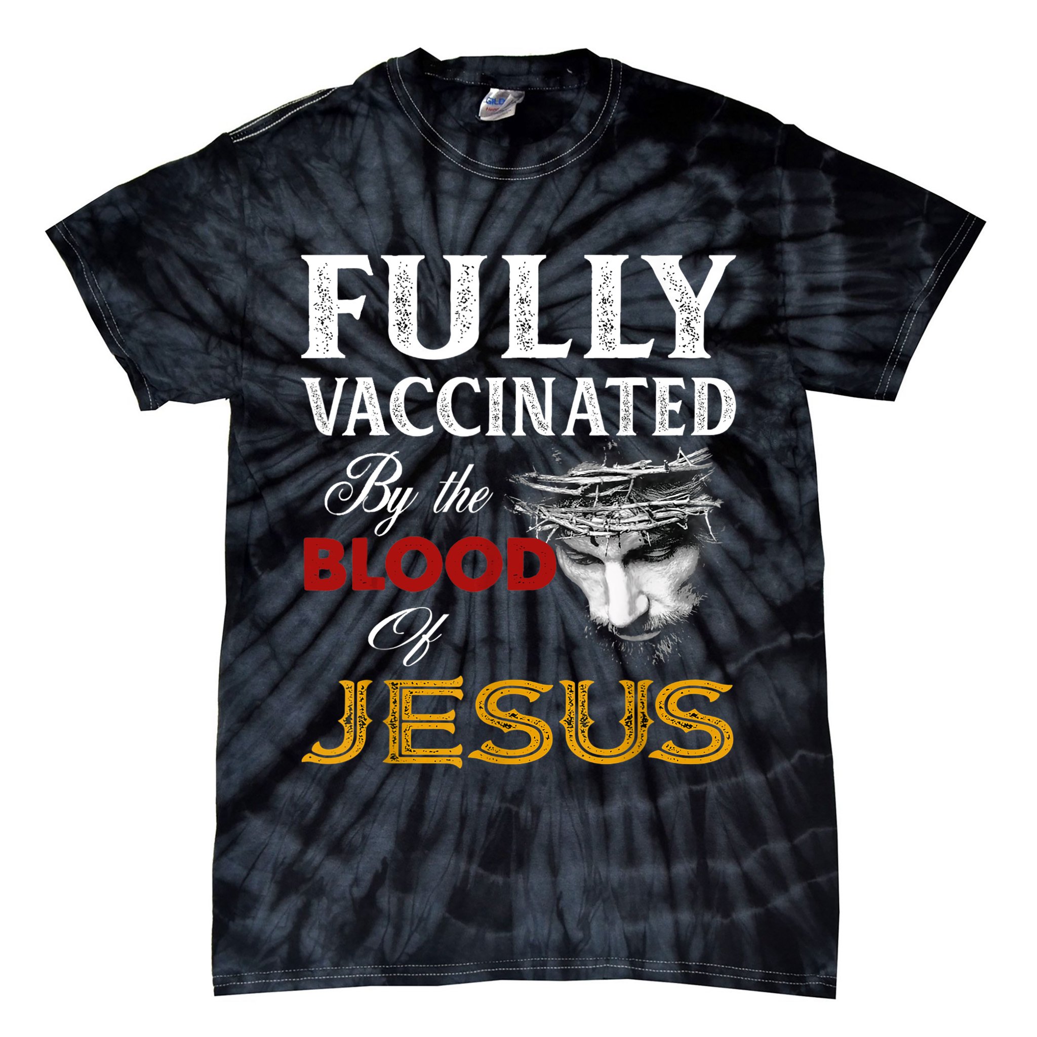 Fully Vaccinated By The Blood Of Jesus TShirt Tie-Dye T-Shirt