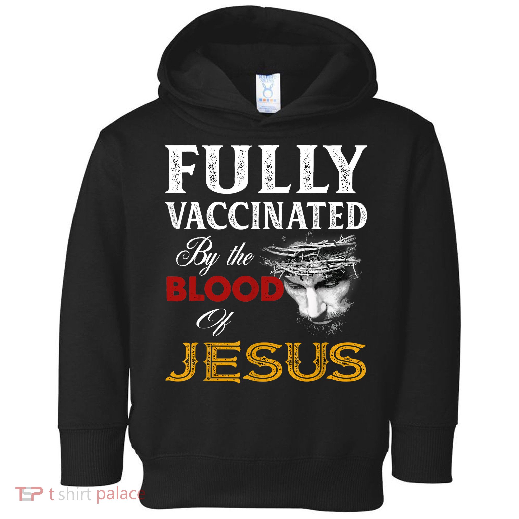 Fully Vaccinated By The Blood Of Jesus TShirt Toddler Hoodie