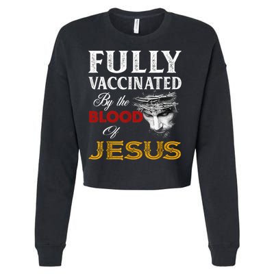 Fully Vaccinated By The Blood Of Jesus TShirt Cropped Pullover Crew