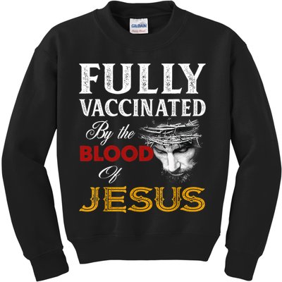 Fully Vaccinated By The Blood Of Jesus TShirt Kids Sweatshirt