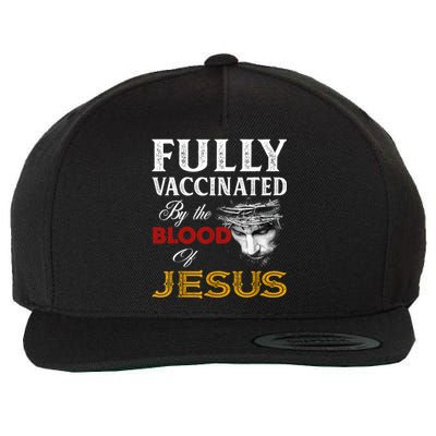 Fully Vaccinated By The Blood Of Jesus TShirt Wool Snapback Cap