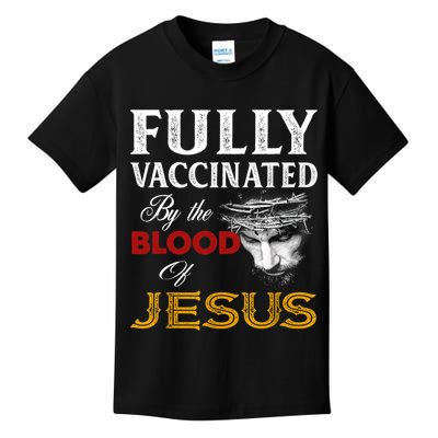 Fully Vaccinated By The Blood Of Jesus TShirt Kids T-Shirt