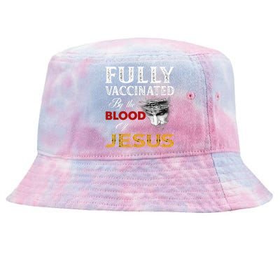 Fully Vaccinated By The Blood Of Jesus TShirt Tie-Dyed Bucket Hat