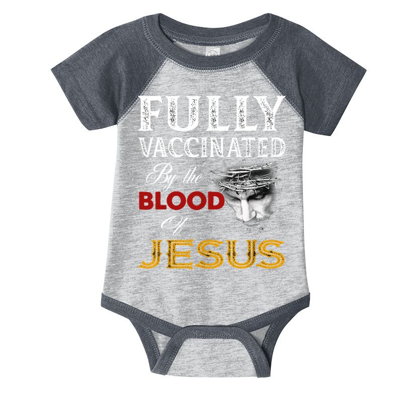 Fully Vaccinated By The Blood Of Jesus TShirt Infant Baby Jersey Bodysuit