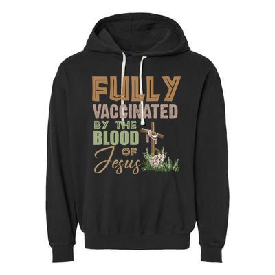 Fully Vaccinated By The Blood Of Jesus Garment-Dyed Fleece Hoodie