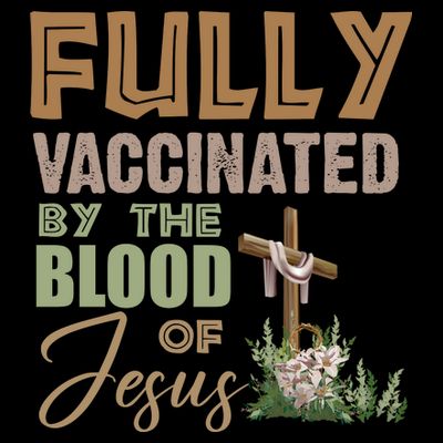 Fully Vaccinated By The Blood Of Jesus T-Shirt