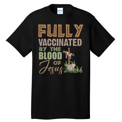 Fully Vaccinated By The Blood Of Jesus Tall T-Shirt