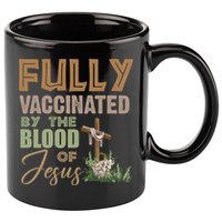 Fully Vaccinated By The Blood Of Jesus 11oz C Handle Ceramic Mug